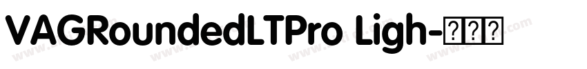 VAGRoundedLTPro Ligh字体转换 VAGRoundedLTPro Ligh字体转换